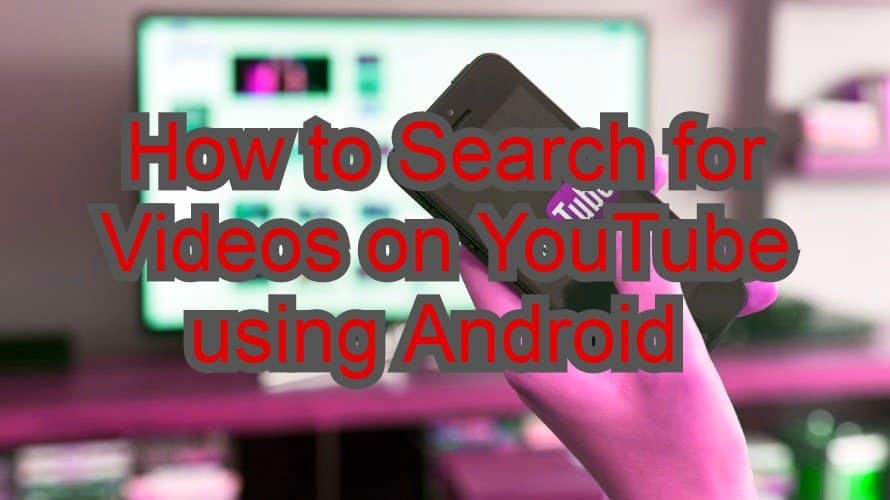 How to Search for Videos on YouTube using Android